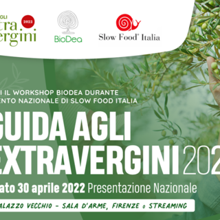 Firenze, 30 aprile: Slow Food presenta la Guida agli Extravergini 2022 insieme a BioDea